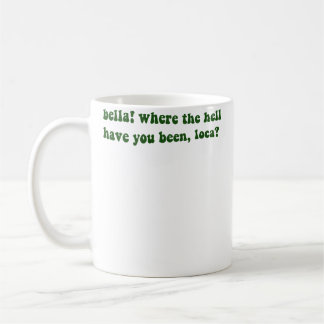 Bella Var I Helvete Har Du Haft Dig Loca Kaffemugg
