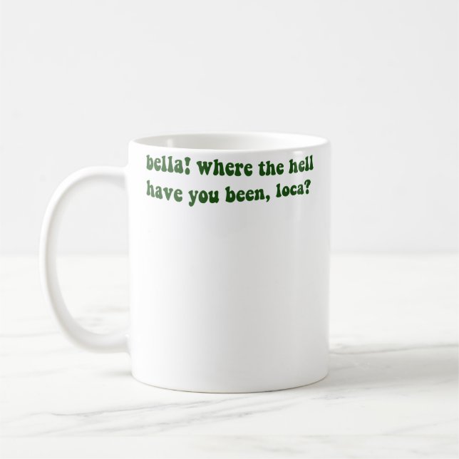 Bella Var I Helvete Har Du Haft Dig Loca Kaffemugg (Vänster)