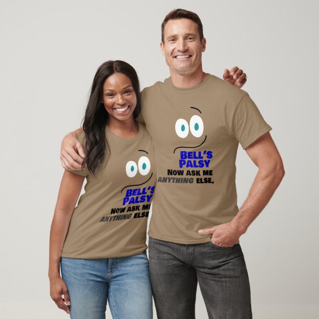 Bell's Palsy - Fråga mig vad som helst annat? T Shirt (Unisex)