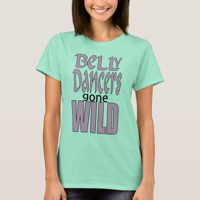Belly Dancers Borta Vild - VanessaSparkles.com T-shirt (Framsida)