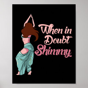 Belly Dancing Gift Belly Dancer när det i tvekbt s Poster