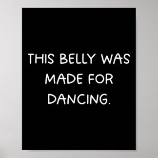 Belly tillverkades för att dansa - Roligt Dance Pa Poster