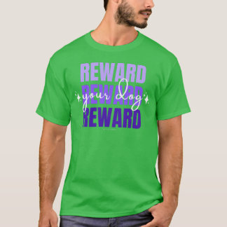 Belöna Din Hund T Shirt