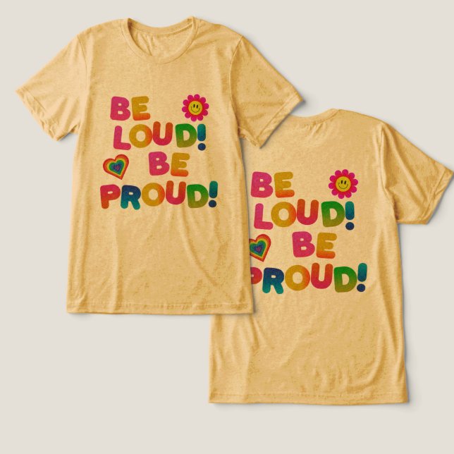 #BeLoud&BeProudT-Shirt T Shirt (Design fram och bak)
