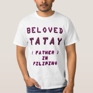 BELOVD TATATAY, FAR I FILIPINO 1 T SHIRT