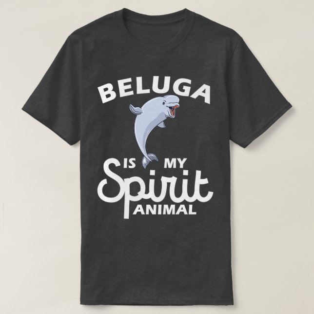 Beluga Is My Spirit Animal Lover Save The Whales B T Shirt (Design framsida)