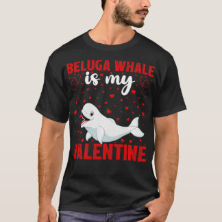 Beluga Whale är min Valentine Funny Beluga Whale V T Shirt