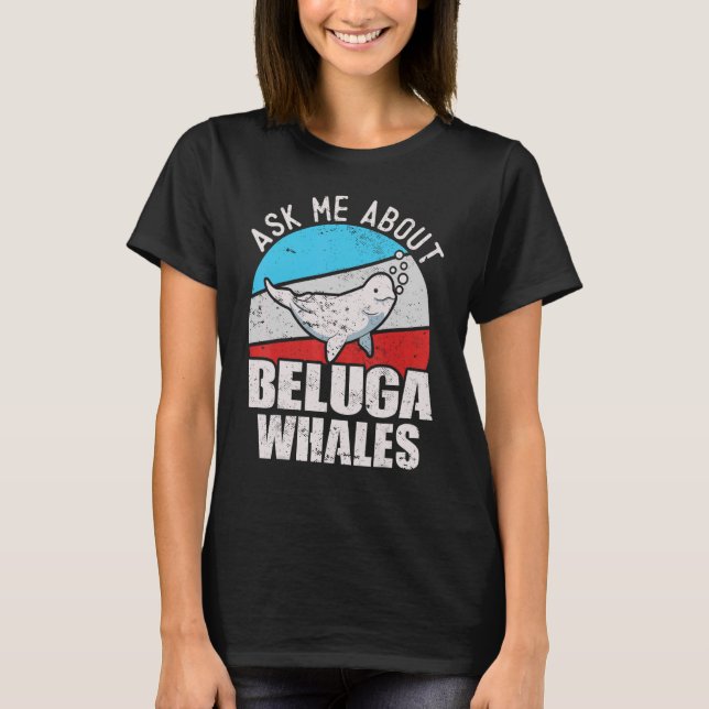 Beluga Whale White Whale Sea Canary Whale Watching T Shirt (Framsida)