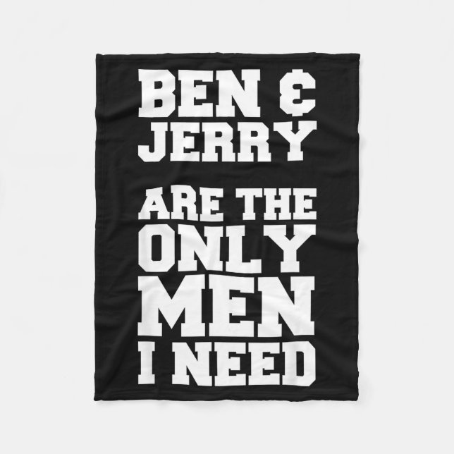 Ben &amp; Jerry Are The Only Men I Need  Fleecefilt (Framsidan)