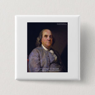 Ben Franklin "Älska din nästa men.." Citat Gåvor Knapp