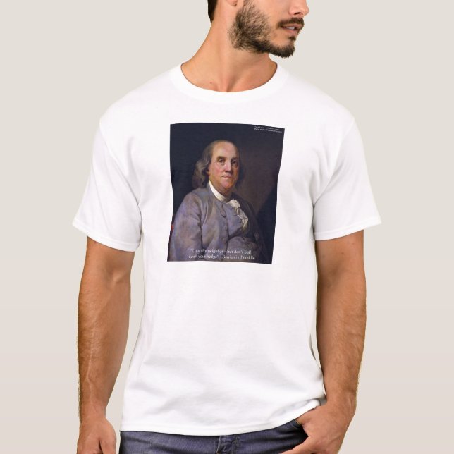 Ben Franklin "Älska din nästa men.." Citat Gåvor T-shirt (Framsida)
