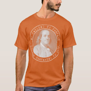 Ben Franklin Benjamin Franklin Quote Circles T Shirt