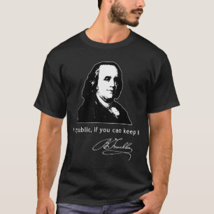 Ben Franklin citerar en republik om du kan Behålla T Shirt