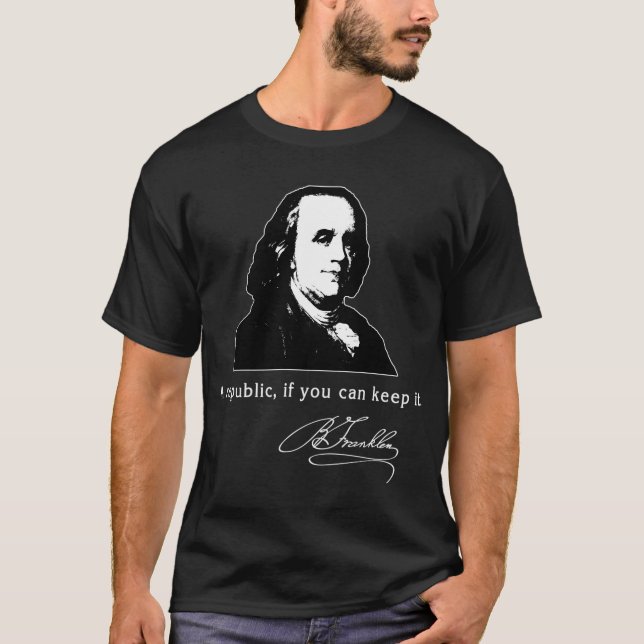 Ben Franklin citerar en republik om du kan Behålla T Shirt (Framsida)