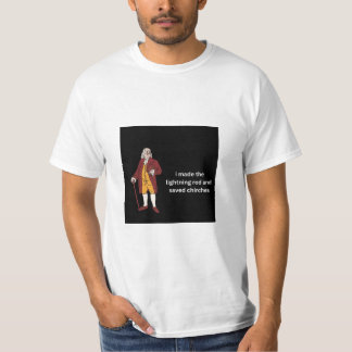 Ben Franklin: Jag gjorde blixten och räddade T Shirt