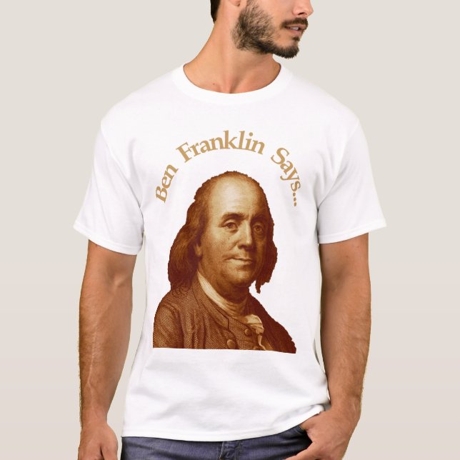 Ben Franklin något att säga Tee (Framsida)