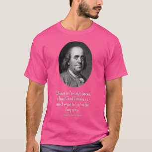 Ben Franklin och Quote Om Beer T Shirt