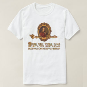 Ben Franklin Quote: Säkerhet över Liberty T-Shi T Shirt