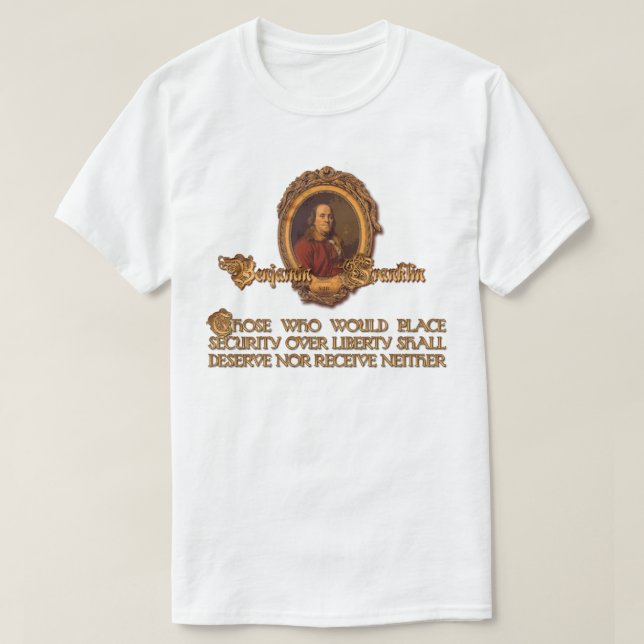 Ben Franklin Quote:  Säkerhet över Liberty T-Shirt (Design framsida)