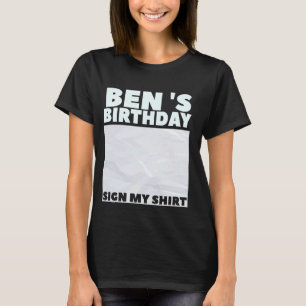 BEN ITu2019S MY BIRTHDAY SIGN MY SHIRT Personalize T