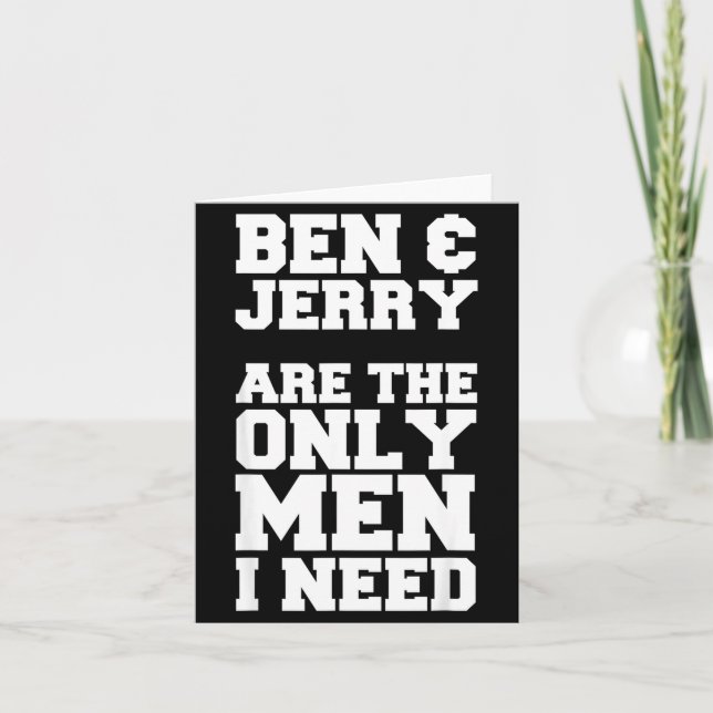 Ben & Jerry är de enda män jag behöver Kort (Framsida)