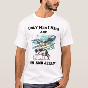 BEN & JERRY ÄR DEN ENDA MANAR JAG BEHÖVER, Lusnybe T Shirt