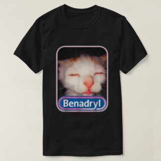 Benadryl Katt Meme T Shirt