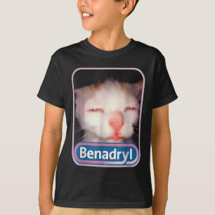 Benadryl Meme Cat Funny Cat Lovers Cat Mamma Cat P T Shirt