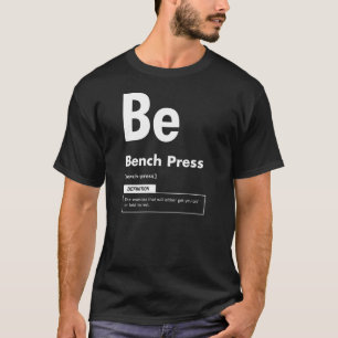 Bench Press - Periodic Bord - Funny Gym Meme T Shirt