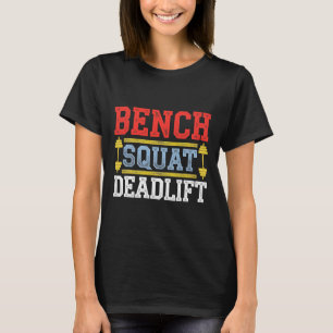 Bench Squat Deadlift Barbell Bodybuilding 1 T Shirt