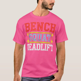 Bench Squat Deadlift Barbell Bodybuilding T Shirt