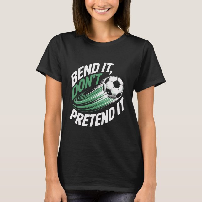 Bend It Don't Pretend It Motion Graphic T Shirt (Framsida)