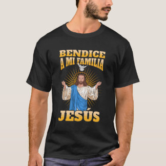 Bendice A Mi Familia Jesãšs T Shirt