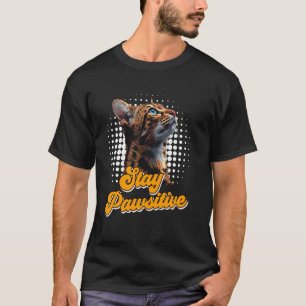 Bengal Cat Owners STAY PAWSITIVE Funny Cat Mamma T Shirt