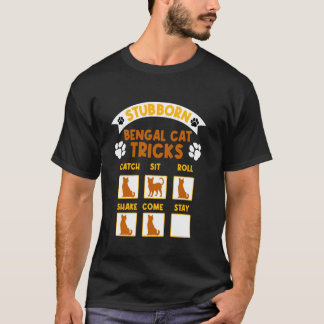 Bengal Cat STUBBORN BENGAL CAT TRICKS FUNny Cat Lo T Shirt