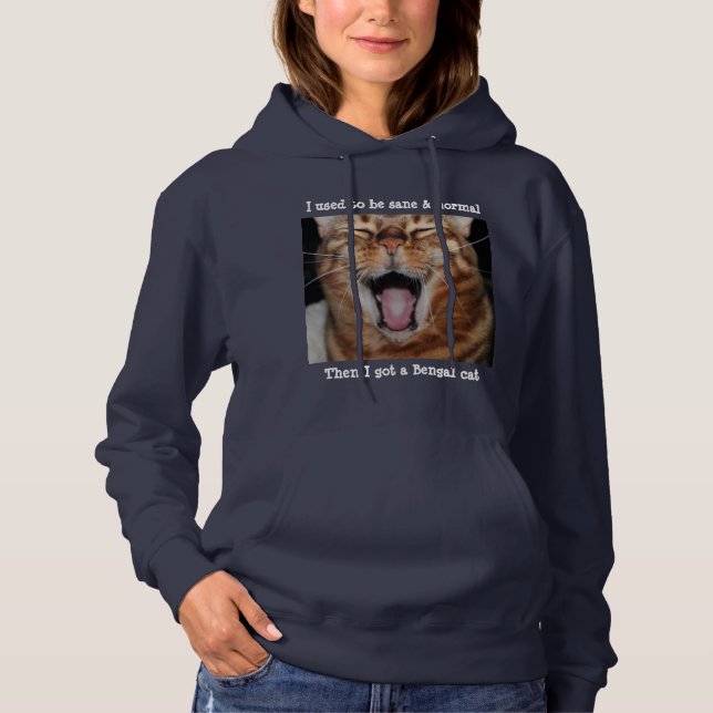 Bengal kattkvinna Hoodie "är jag som är van vid, T Shirt (Framsida)