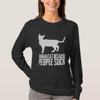 Bengalcat because people suck t shirt
