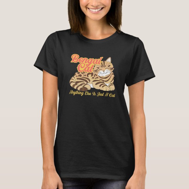 Bengalkatt allt annat är bara en katt t shirt (Framsida)