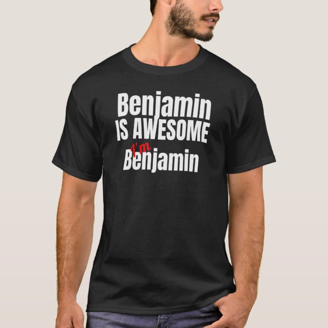 Benjamin är Fantastisk I är Fantastisk T Shirt (Framsida)
