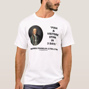 Benjamin Franklin fisk- & besökarestank i 3 dagar T Shirt
