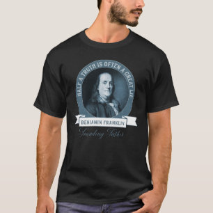 Benjamin Franklin om Truthness Underbarare citat T Shirt