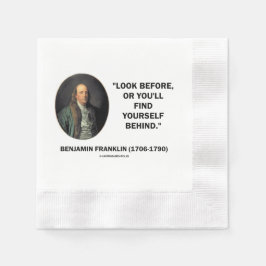 Benjamin Franklin Se innan du hamnar bakom dig Pappersservett