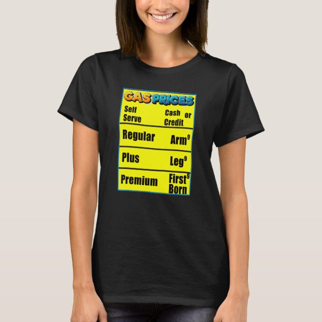 Bensinpriser Arm Ben Förstfödd  Höga Bensinpriser T Shirt (Framsida)