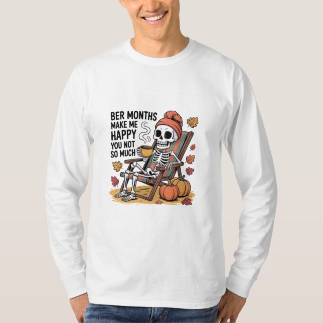 Ber månader gör att jag Lycklig inte så mycket Jul T Shirt (Framsida)