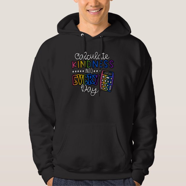 Beräkna kindness till varje dags skolundervisning hoodie (Framsida)