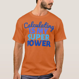 Beräkning är min Toppen Power 1 T Shirt