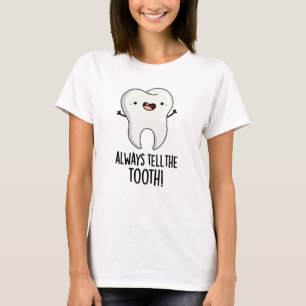 Berätta alltid för tandnosstiftet. t shirt