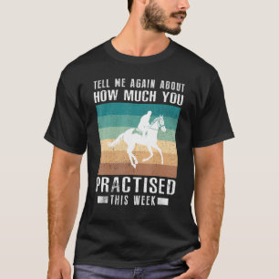 Berätta än en gång om hur mycket du predikade häst t shirt