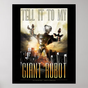 Berätta det till min jätte- robotaffisch (16x20") poster