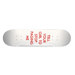 BERÄTTA DIN FLICKA ATT STOPPA ATT SÖKA MIG SKATEBOARD BRÄDA 19,5 CM